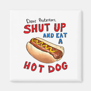 Dear Protesters Shut Up And Eat A Hot Dog Funny 4t Magnet