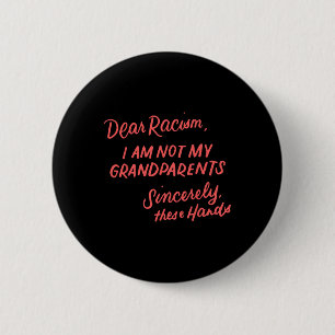 Dear Racism I Am Not My Grandparents Black History 6 Cm Round Badge