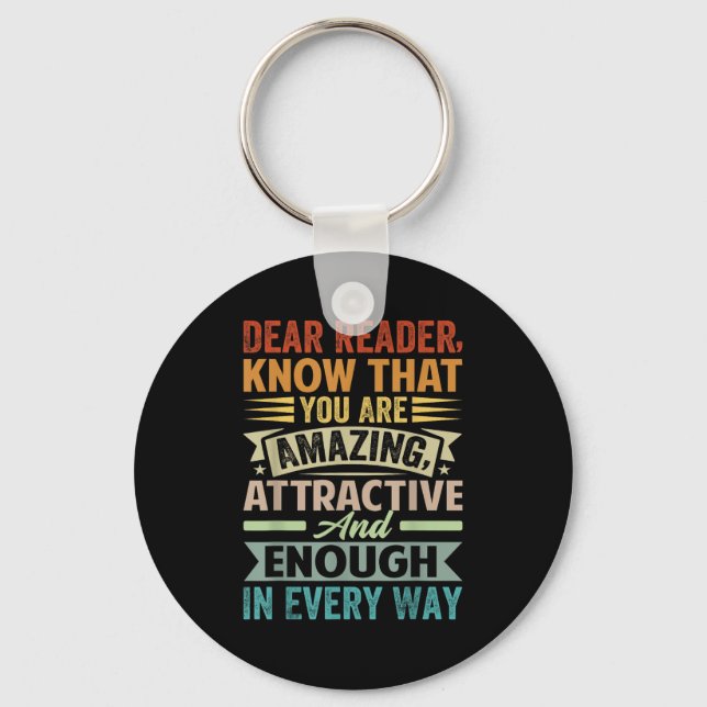 Dear Reader, Know That You Are Amazing Attractive  Key Ring (Front)