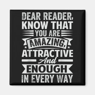 Dear Reader, Know That You Are Amazing Attractive Magnet