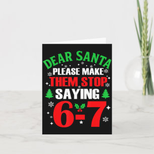 Dear Santa 67 Funny Christmas Six Seven 6-7 Meme M Card