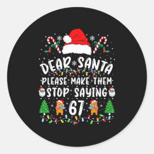 Dear Santa 67 Funny Christmas Six Seven 6-7 Meme M Classic Round Sticker