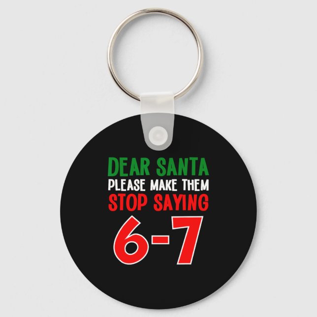 Dear Santa 67 Funny Christmas Six Seven 6-7 Meme M Key Ring (Front)