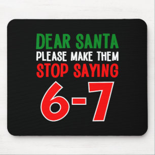 Dear Santa 67 Funny Christmas Six Seven 6-7 Meme M Mouse Pad