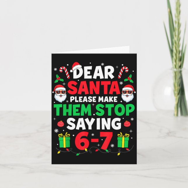 Dear Santa 67 Funny Christmas Six Seven 6-7 Men Wo Card (Front)