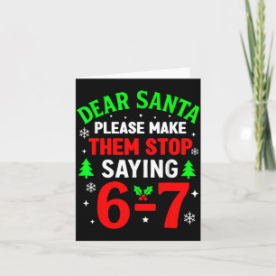 Dear Santa 67 Funny Christmas Six Seven 6 7 Men Wo Card