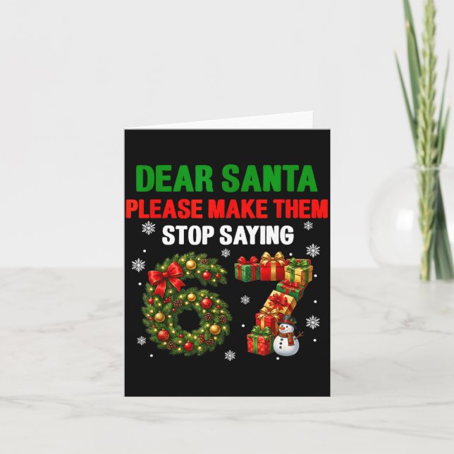 Dear Santa 67 Funny Christmas Six Seven 6-7 Men Wo Card (Front)
