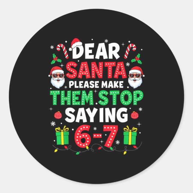 Dear Santa 67 Funny Christmas Six Seven 6-7 Men Wo Classic Round Sticker (Front)