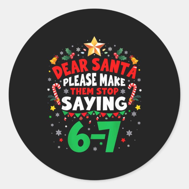 Dear Santa 67 Funny Christmas Six Seven 6-7 Men Wo Classic Round Sticker (Front)