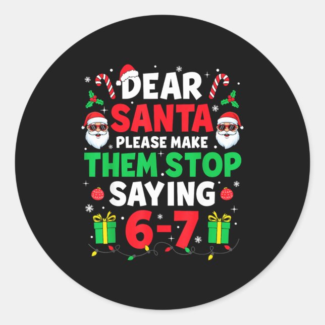 Dear Santa 67 Funny Christmas Six Seven 6-7 Men Wo Classic Round Sticker (Front)