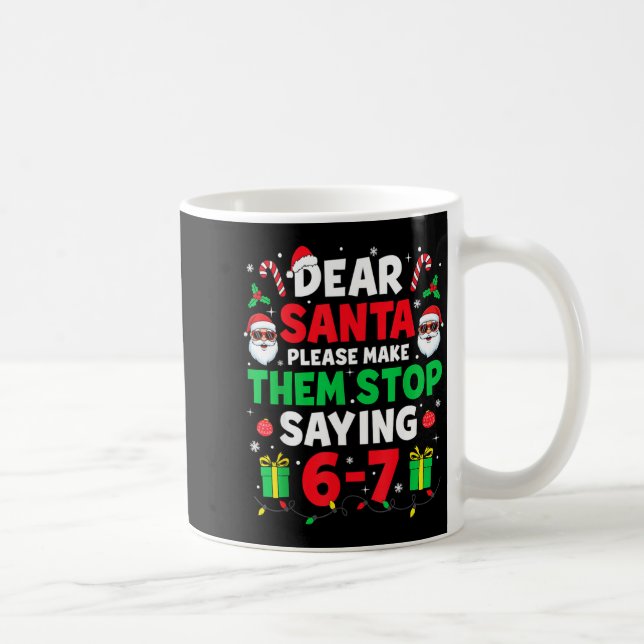 Dear Santa 67 Funny Christmas Six Seven 6-7 Men Wo Coffee Mug (Right)