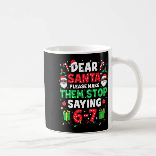 Dear Santa 67 Funny Christmas Six Seven 6-7 Men Wo Coffee Mug (Right)
