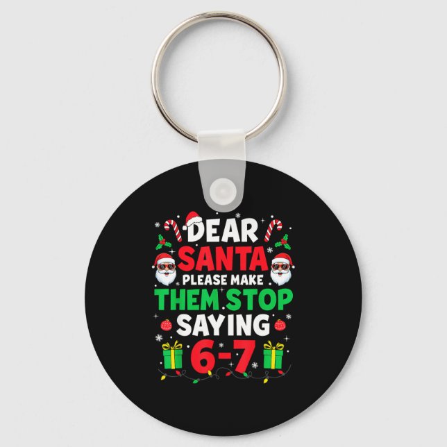 Dear Santa 67 Funny Christmas Six Seven 6-7 Men Wo Key Ring (Front)