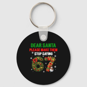 Dear Santa 67 Funny Christmas Six Seven 6-7 Men Wo Key Ring