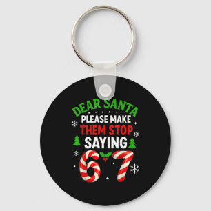 Dear Santa 67 Funny Christmas Six Seven 6-7 Men Wo Key Ring