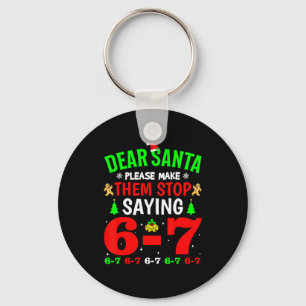 Dear Santa 67 Funny Christmas Six Seven 6-7 Men Wo Key Ring