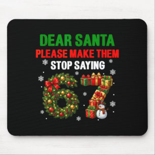 Dear Santa 67 Funny Christmas Six Seven 6-7 Men Wo Mouse Pad