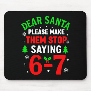 Dear Santa 67 Funny Christmas Six Seven 6-7 Men Wo Mouse Pad