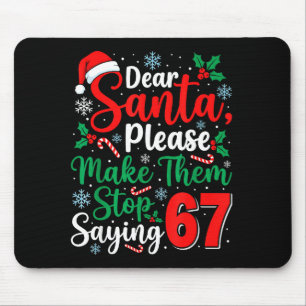 Dear Santa 67 Funny Christmas Six Seven 6-7 Men Wo Mouse Pad