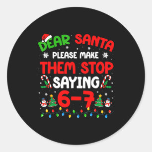 Dear Santa 67 Meme Funny Christmas Six Seven 6 7 M Classic Round Sticker