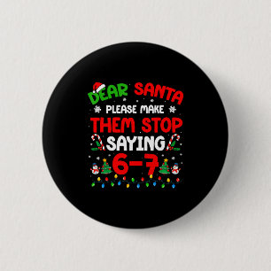 Dear Santa 67 Meme Funny Christmas Six Seven 6 7 M Cm Round Badge