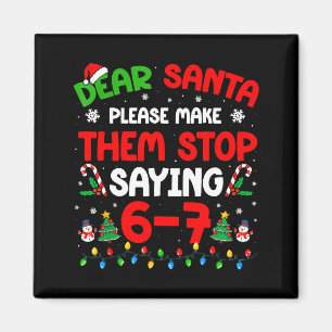 Dear Santa 67 Meme Funny Christmas Six Seven 6 7 M Magnet