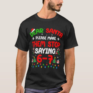 Dear Santa 67 Meme Funny Christmas Six Seven 6 7 M T-Shirt