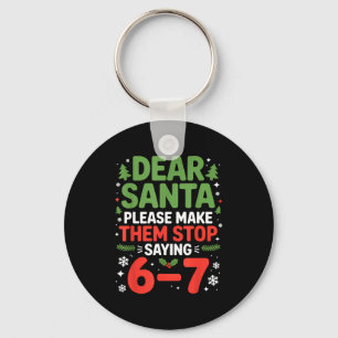 Dear Santa 6-7 Funny 67 Meme Christmas Six Seven M Key Ring