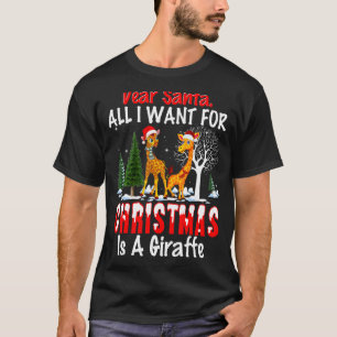 Dear Santa All I Want For Christmas Is A Giraffe T-Shirt
