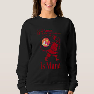 Dear Santa All I Want For Christmas Is Mana Sweatshirt