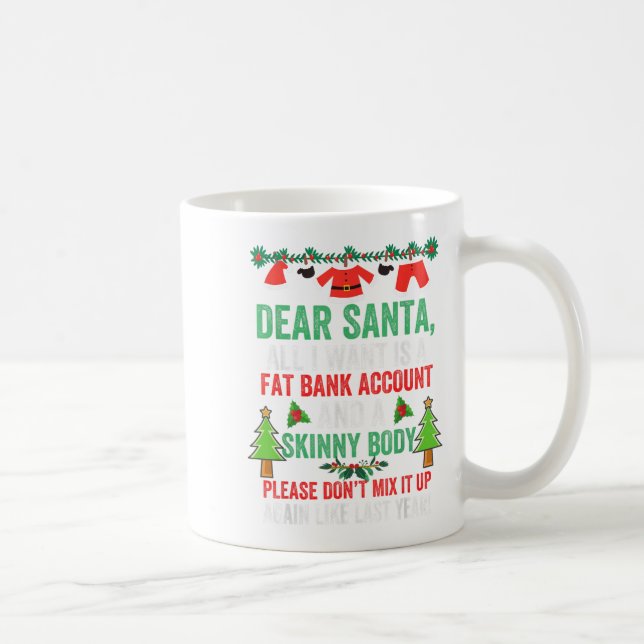 Dear Santa All I Want Is A Fat Bank Account And Sk Coffee Mug (Right)