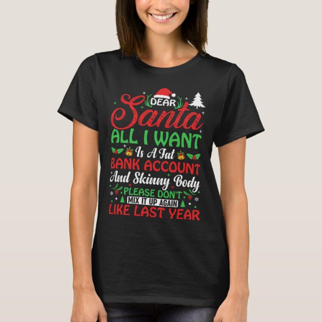 Dear Santa all I want is a fat bank account  Chris T-Shirt (Front)