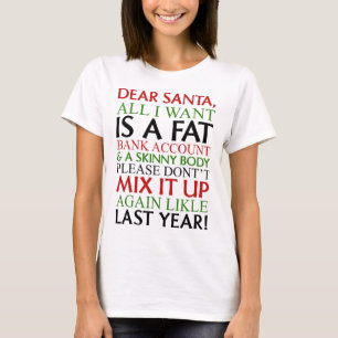 Dear Santa All I Want Is A Fat Nk Account And A Sk T-Shirt