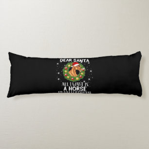 Dear Santa All I Want Is A Horse On Christmas Body Cushion