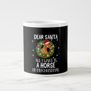 Dear Santa All I Want Is A Horse On Christmas Large Coffee Mug