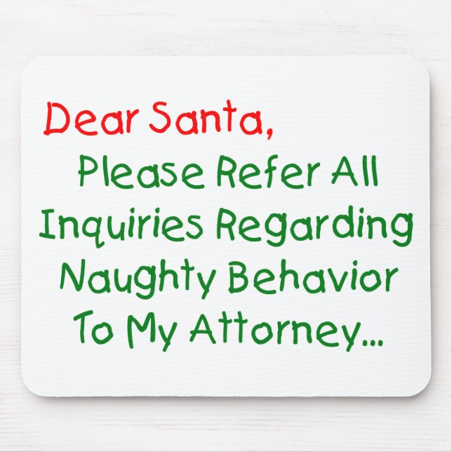 Dear Santa Attorney - Funny Christmas Letter Mouse Pad (Front)