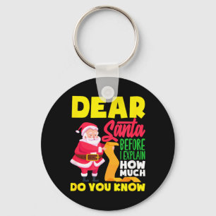 Dear Santa Before Explain How Much Do Know Funny Key Ring