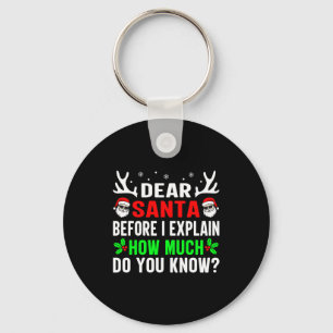 Dear Santa Before I Can Explain How Much Do You Key Ring