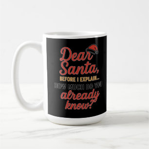 Dear Santa Before I Explain Funny Christmas Quote  Coffee Mug