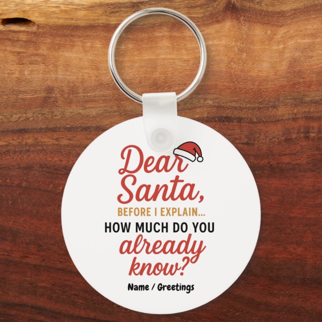 Dear Santa Before I Explain Funny Christmas Quote  Key Ring (Front)