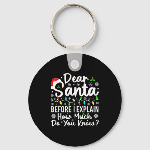Dear Santa Before I Explain How Much Do You Know C Key Ring
