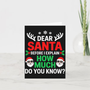 Dear Santa Before I Explain How Much Do You Know Card