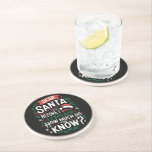 Dear Santa Before I Explain How Much Do You Know Coaster<br><div class="desc">Dear Santa Before I Explain How Much Do You Know</div>