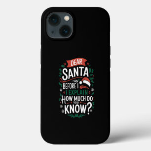 Dear Santa Before I Explain How Much Do You Know iPhone 13 Case