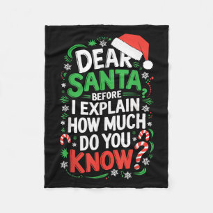 Dear Santa Before I Explain How Much Do You Know S Fleece Blanket