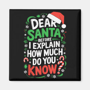 Dear Santa Before I Explain How Much Do You Know S Magnet