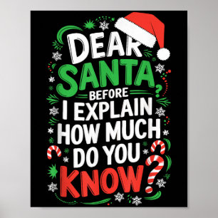 Dear Santa Before I Explain How Much Do You Know S Poster