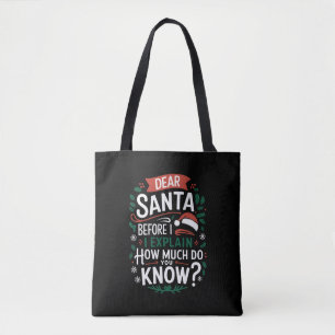 Dear Santa Before I Explain How Much Do You Know Tote Bag
