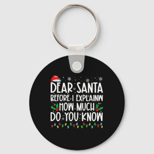 Dear Santa Before I Explain How Much Do You Know X Key Ring
