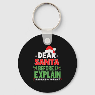 Dear Santa Before I Explain How Much Do You Know X Key Ring